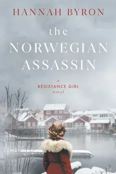 The Norwegian Assassin: A Riveting & Heart-Wrenching Nordic Family Saga from World War 2, Paperback/Hannah Byron