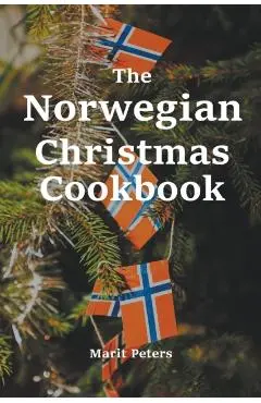 The Norwegian Christmas Cookbook - Marit Peters