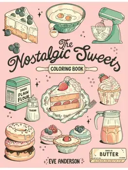 The Nostalgic Sweets Coloring Book, Paperback/Eve Anderson
