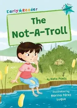 The Not-A-Troll. (Turquoise Early Reader), Paperback/Kate Poels