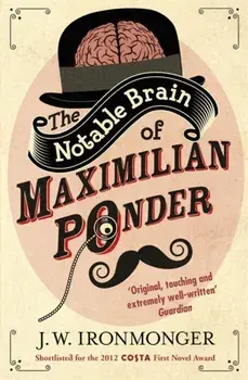 The Notable Brain of Maximilian Ponder, Paperback/John Ironmonger