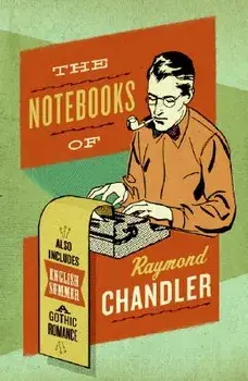 The Notebooks of Raymond Chandler: And English Summer: A Gothic Romance, Paperback/Raymond Chandler