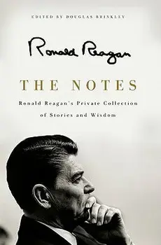 The Notes: Ronald Reagan's Private Collection of Stories and Wisdom, Hardcover/Ronald Reagan