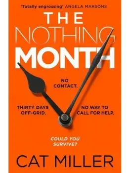 The Nothing Month. An exciting new voice in crime thriller fiction for fans of Catherine Ryan Howard, Paperback/Cat Miller