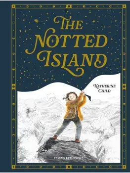 The Notted Island, Hardback/Katherine Child