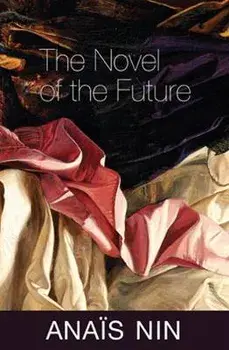 The Novel of the Future, Paperback/Anaïs Nin