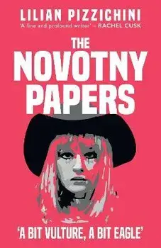 The Novotny Papers. 'A bit Vulture, A bit Eagle', Paperback/Lilian Pizzichini