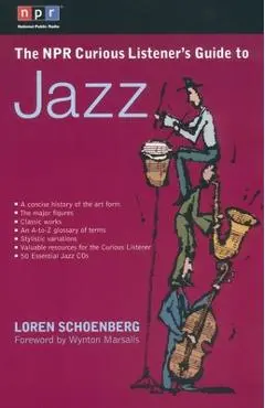 The NPR Curious Listener's Guide to Jazz - Loren Schoenberg