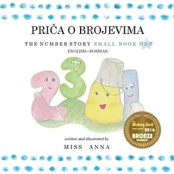 The Number Story 1 PRIČA O BROJEVIMA: Small Book One English-Bosnian/Anna