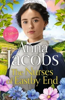 The Nurses of Eastby End. the gripping and unforgettable new novel from the beloved and bestselling saga storyteller, Paperback/Anna Jacobs