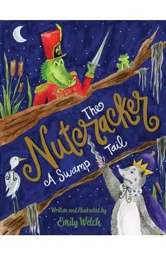 The Nutcracker: A Swamp Tail - Emily Welch