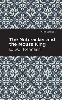 The Nutcracker and the Mouse King, Paperback/E. T. a. Hoffman