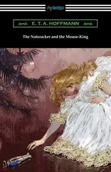The Nutcracker and the Mouse-King, Paperback/E. T. A. Hoffmann