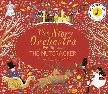 The Nutcracker: Press the Note to Hear Tchaikovsky's Music, Hardcover/Jessica Courtney-Tickle