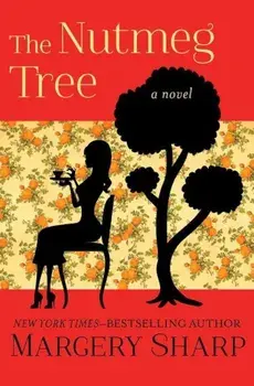 The Nutmeg Tree, Paperback/Margery Sharp