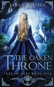 The Oaken Throne, Paperback/Sara C. Roethle