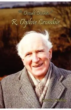 The Occult Diaries of R. Ogilvie Crombie - Gordon Lindsay