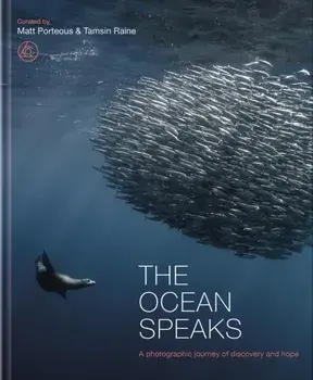 The Ocean Speaks. A photographic journey of discovery and hope, Hardback/Tamsin Raine
