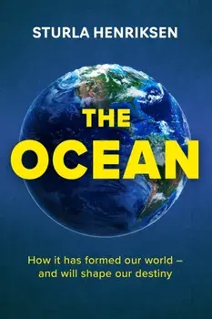 The Ocean. the book you need to read if you care about the future of our planet, Hardback/Sturla Henriksen