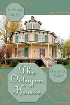 The Octagon House: A Home for All, Paperback/Orson Squire Fowler