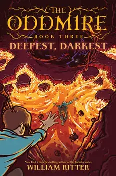 The Oddmire, Book 3: Deepest, Darkest, Hardcover/William Ritter
