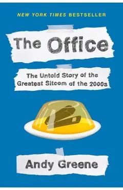 The Office: The Untold Story of the Greatest Sitcom of the 2000s: An Oral History - Andy Greene