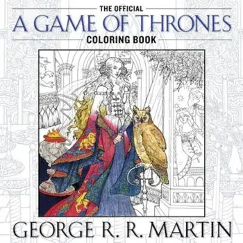 The Official a Game of Thrones Coloring Book: An Adult Coloring Book, Paperback/George R. R. Martin