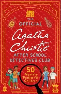 The Official Agatha Christie After School Detectives Club: Fifty Mystery Puzzles for Children - Gareth Moore