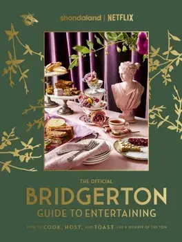 The Official Bridgerton Guide to Entertaining: How to Cook, Host, and Toast Like a Member of the Ton, Hardback/Susan Vu