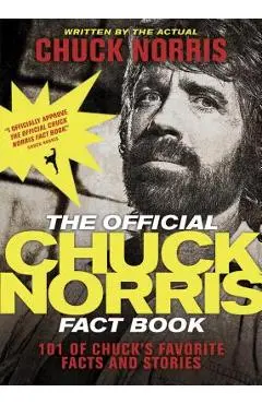 The Official Chuck Norris Fact Book: 101 of Chuck's Favorite Facts and Stories - Chuck Norris