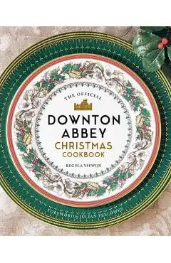 The Official Downton Abbey Christmas Cookbook - Regula Ysewijn
