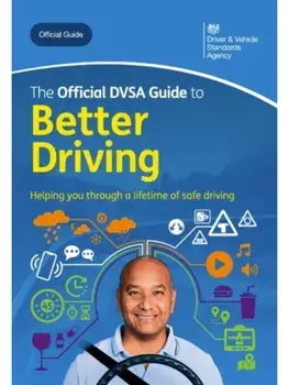 The Official DVSA Guide to Better Driving 2024 Edition, Paperback/Driver and Vehicle Standards Agency