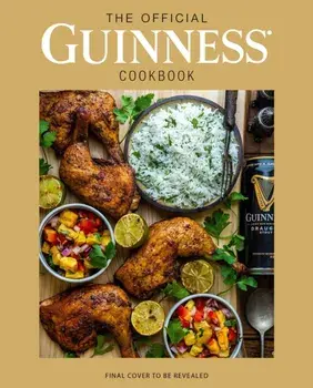The Official Guinness Cookbook. Over 70 Recipes for Cooking and Baking from Ireland's Famous Brewery, Hardback/Caroline Hennessy