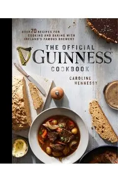 The Official Guinness Cookbook: Over 70 Recipes for Cooking and Baking from Ireland's Famous Brewery - Caroline Hennessy