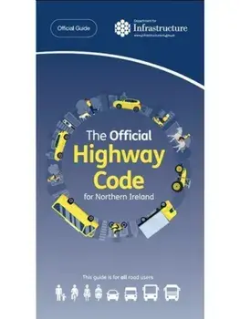 The official highway code for Northern Ireland. Revised 2023 ed., Paperback/Northern Ireland: Department for Infrastructure
