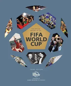 The Official History of the FIFA World Cup, Hardback/FIFA Museum