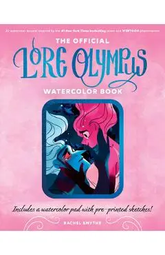 The Official Lore Olympus Watercolor Book: 20 Simple Watercolor Lessons Inspired by the #1 New York Times Bestselling Series and Webtoon Phenomenon -- - Rachel Smythe