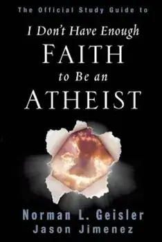 The Official Study Guide to I Don't Have Enough Faith to Be an Atheist, Paperback/Norman L. Geisler