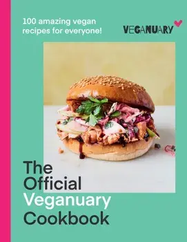 The Official Veganuary Cookbook. 100 Amazing Vegan Recipes for Everyone!, Hardback/Veganuary