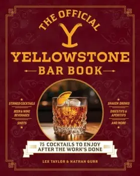 The Official Yellowstone Bar Book. 75 Cocktails to Enjoy after the Work's Done, Hardback/Nathan Gurr