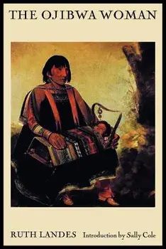 The Ojibwa Woman, Paperback/Ruth Landes
