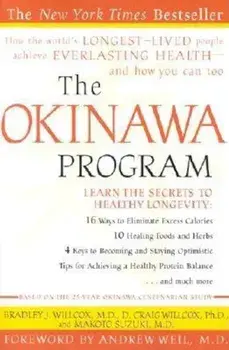 The Okinawa Program: How the World's Longest-Lived People Achieve Everlasting Health--And How You Can Too, Paperback/Bradley J. Willcox