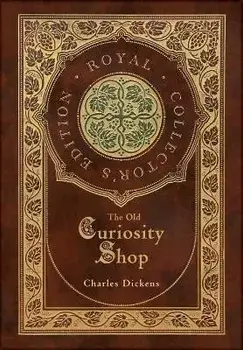 The Old Curiosity Shop (Royal Collector's Edition) (Case Laminate Hardcover with Jacket), Hardcover/Charles Dickens
