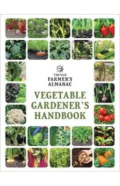 The Old Farmer's Almanac Vegetable Gardener's Handbook - Old Farmer's Almanac