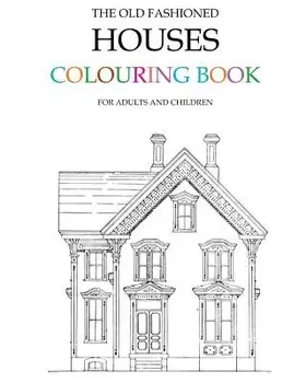 The Old Fashioned Houses Colouring Book/Hugh Morrison