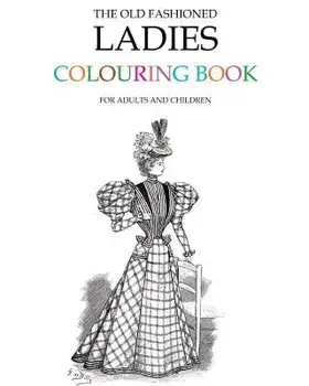 The Old Fashioned Ladies Colouring Book, Paperback/Hugh Morrison
