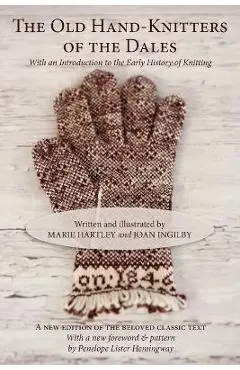 The Old Hand-Knitters of the Dales - Marie Hartley
