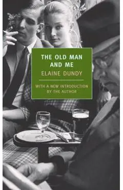 The Old Man and Me - Elaine Dundy