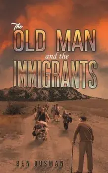 The Old Man and the Immigrants, Paperback/Ben Ousman