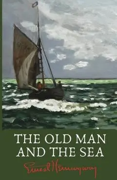 The Old Man and the Sea - Ernest Hemingway